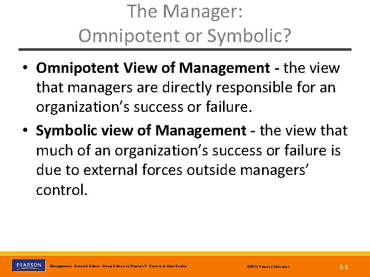 The Manager: Omnipotent or Symbolic? • Omnipotent View of Management - the view that