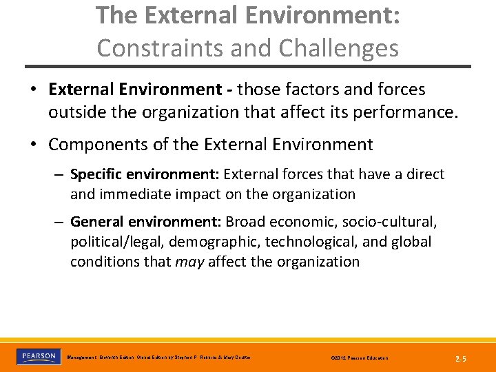 The External Environment: Constraints and Challenges • External Environment - those factors and forces