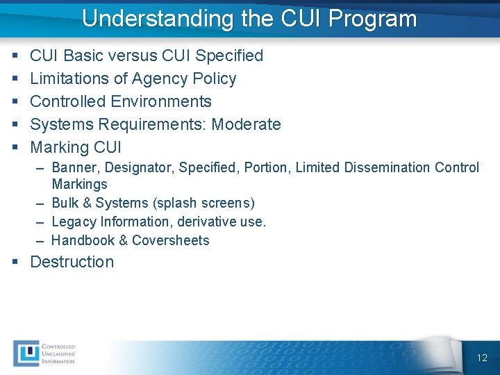 Understanding the CUI Program § § § CUI Basic versus CUI Specified Limitations of