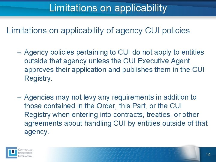 Limitations on applicability of agency CUI policies – Agency policies pertaining to CUI do