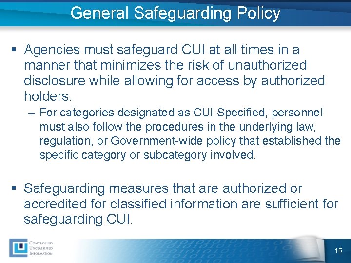 General Safeguarding Policy § Agencies must safeguard CUI at all times in a manner