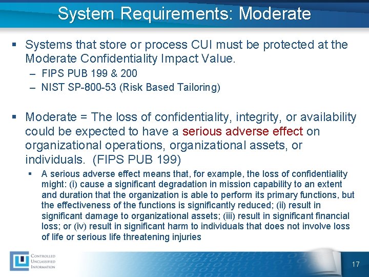 System Requirements: Moderate § Systems that store or process CUI must be protected at