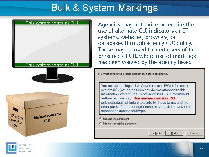 Bulk & System Markings Agencies may authorize or require the use of alternate CUI