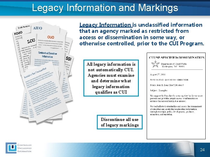 Legacy Information and Markings Legacy Information is unclassified information that an agency marked as