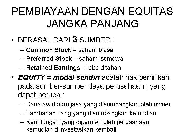 PEMBIAYAAN DENGAN EQUITAS JANGKA PANJANG • BERASAL DARI 3 SUMBER : – Common Stock