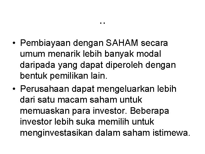 . . • Pembiayaan dengan SAHAM secara umum menarik lebih banyak modal daripada yang