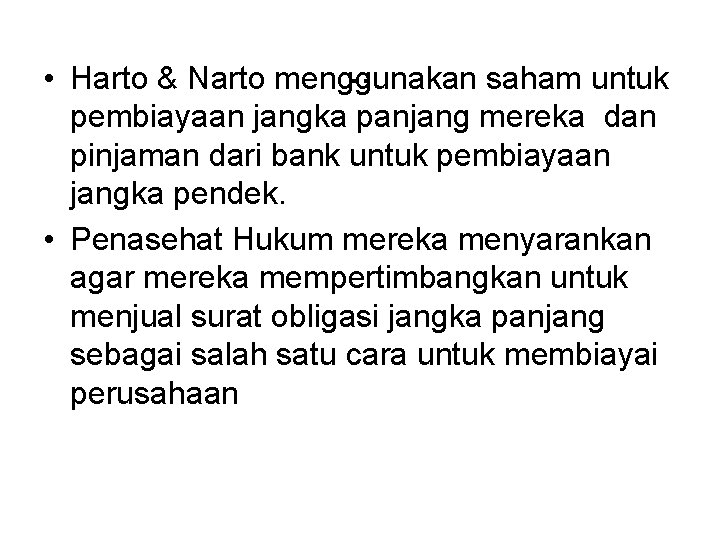 . . • Harto & Narto menggunakan saham untuk pembiayaan jangka panjang mereka dan