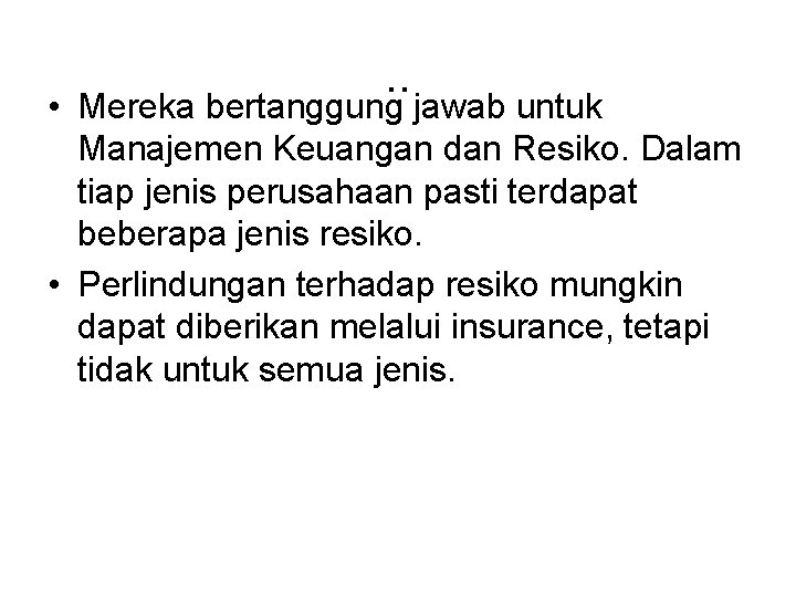 . . • Mereka bertanggung jawab untuk Manajemen Keuangan dan Resiko. Dalam tiap jenis