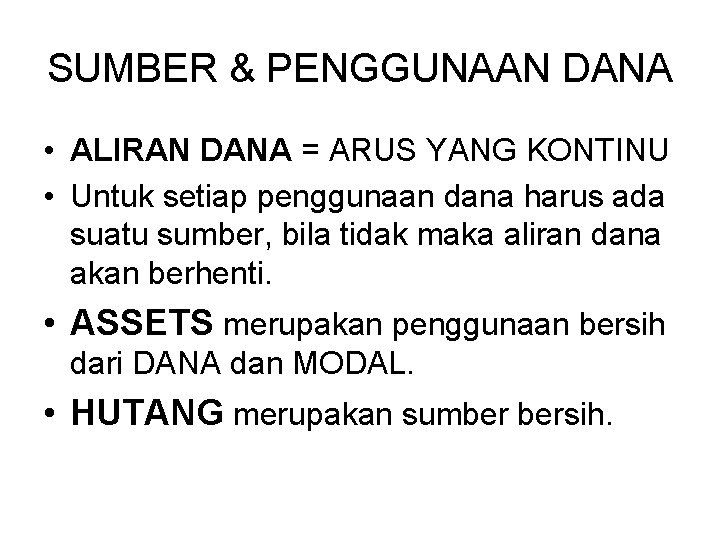 SUMBER & PENGGUNAAN DANA • ALIRAN DANA = ARUS YANG KONTINU • Untuk setiap