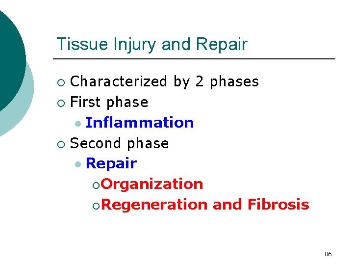 Tissue Injury and Repair Characterized by 2 phases ¡ First phase l Inflammation ¡