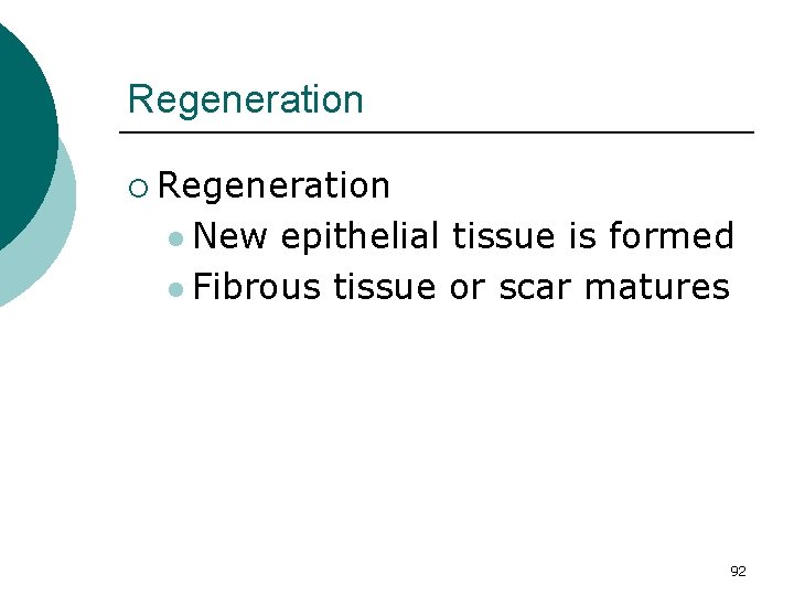 Regeneration ¡ Regeneration l New epithelial tissue is formed l Fibrous tissue or scar