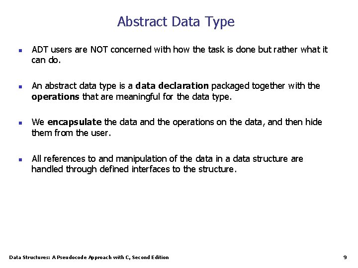 Abstract Data Type n n ADT users are NOT concerned with how the task