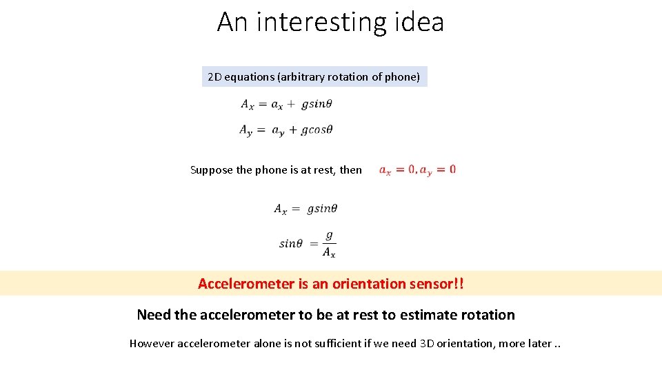An interesting idea 2 D equations (arbitrary rotation of phone) Suppose the phone is