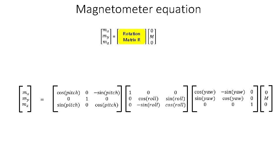 Magnetometer equation Rotation Matrix R 