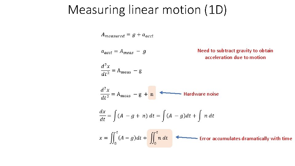 Measuring linear motion (1 D) Need to subtract gravity to obtain acceleration due to