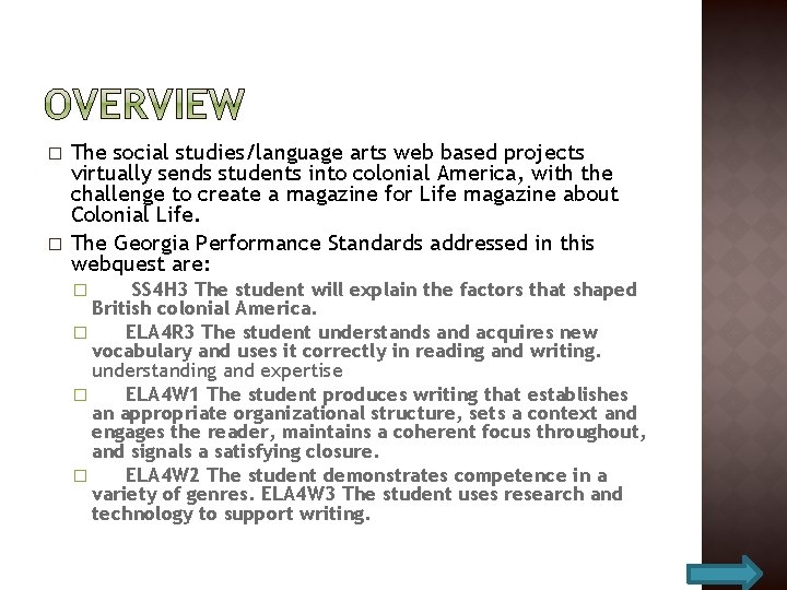� � The social studies/language arts web based projects virtually sends students into colonial
