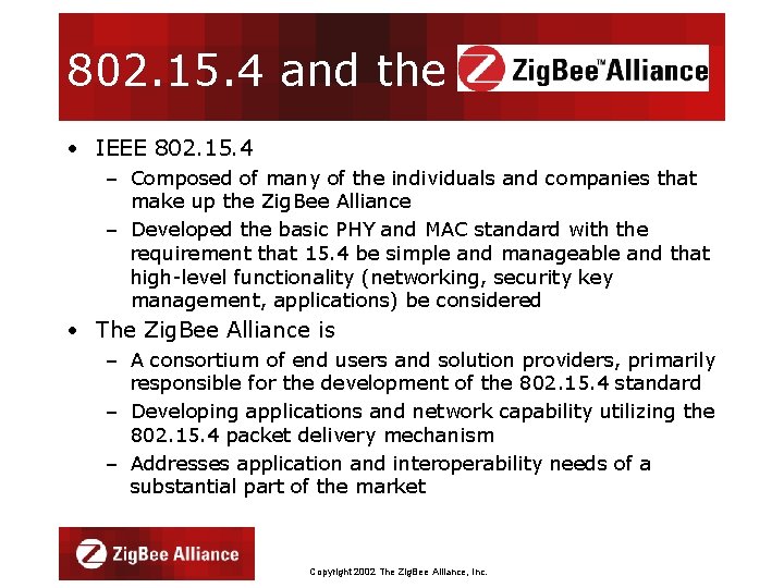 802. 15. 4 and the • IEEE 802. 15. 4 – Composed of many