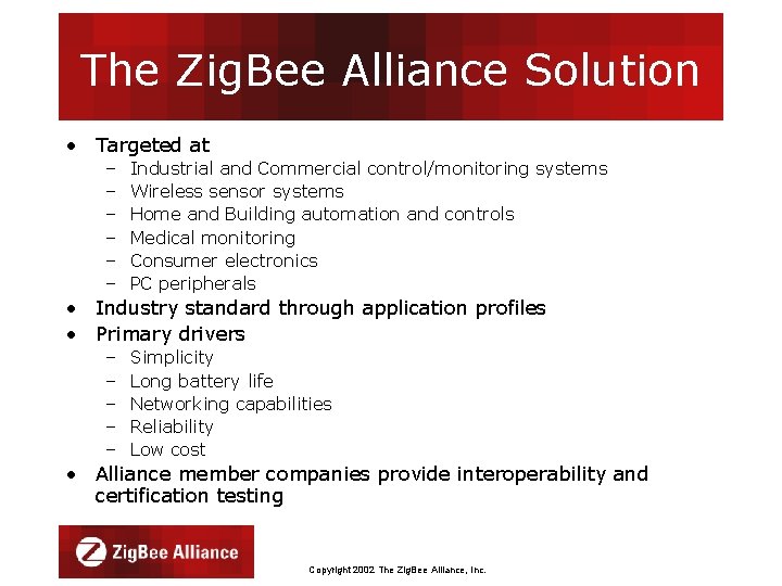 The Zig. Bee Alliance Solution • Targeted at – – – Industrial and Commercial