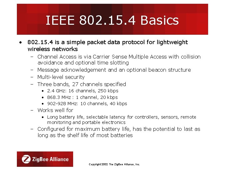 IEEE 802. 15. 4 Basics • 802. 15. 4 is a simple packet data