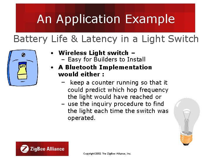 An Application Example Battery Life & Latency in a Light Switch • Wireless Light