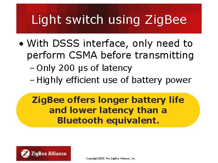 Light switch using Zig. Bee • With DSSS interface, only need to perform CSMA