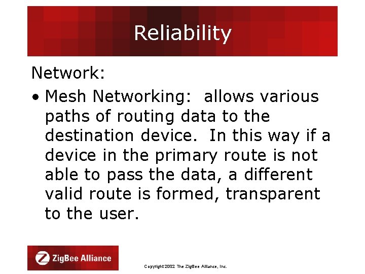 Reliability Network: • Mesh Networking: allows various paths of routing data to the destination