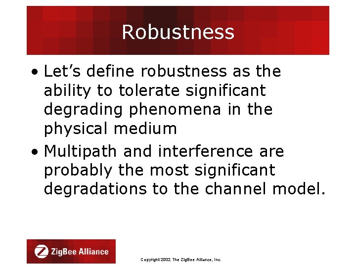 Robustness • Let’s define robustness as the ability to tolerate significant degrading phenomena in