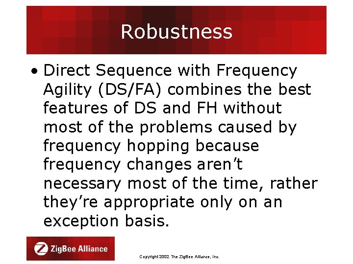 Robustness • Direct Sequence with Frequency Agility (DS/FA) combines the best features of DS