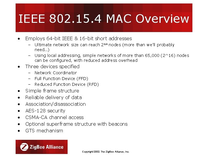 IEEE 802. 15. 4 MAC Overview • Employs 64 -bit IEEE & 16 -bit