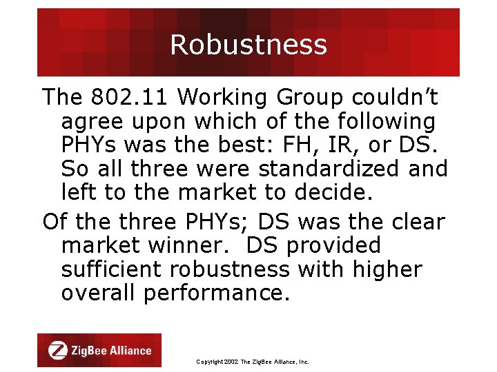 Robustness The 802. 11 Working Group couldn’t agree upon which of the following PHYs