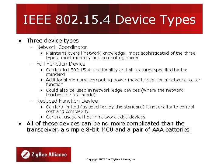 IEEE 802. 15. 4 Device Types • Three device types – Network Coordinator •