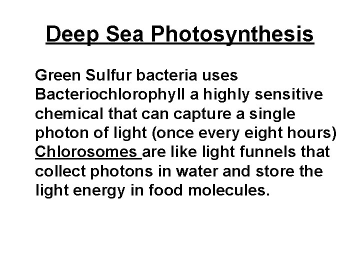 Deep Sea Photosynthesis Green Sulfur bacteria uses Bacteriochlorophyll a highly sensitive chemical that can