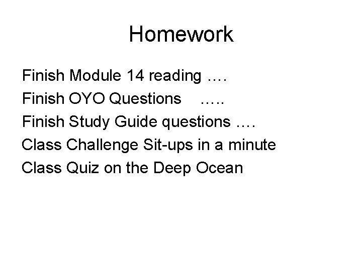Homework Finish Module 14 reading …. Finish OYO Questions …. . Finish Study Guide