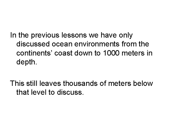 In the previous lessons we have only discussed ocean environments from the continents’ coast