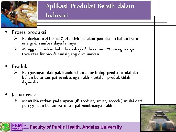 Aplikasi Produksi Bersih dalam Industri • Proses produksi Ø Peningkatan efisiensi & efektivitas dalam