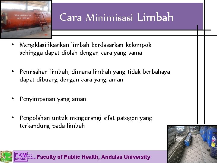 Cara Minimisasi Limbah • Mengklasifikasikan limbah berdasarkan kelompok sehingga dapat diolah dengan cara yang