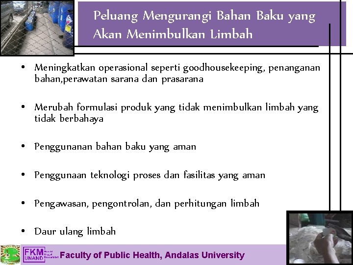 Peluang Mengurangi Bahan Baku yang Akan Menimbulkan Limbah • Meningkatkan operasional seperti goodhousekeeping, penanganan