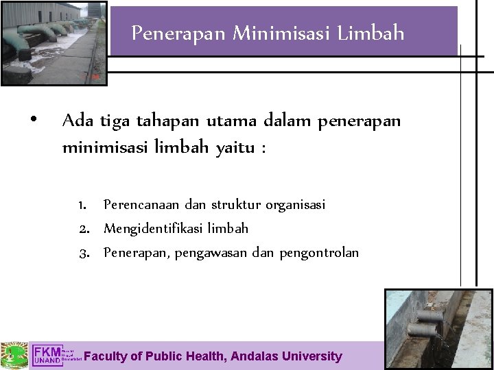 Penerapan Minimisasi Limbah • Ada tiga tahapan utama dalam penerapan minimisasi limbah yaitu :