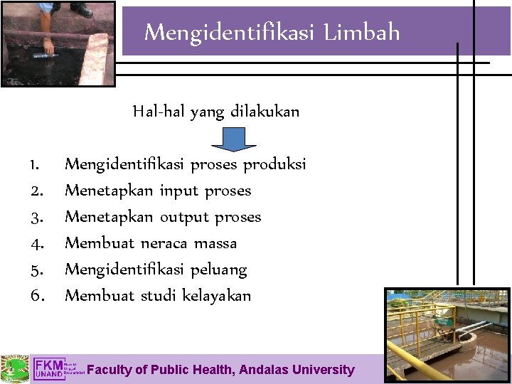 Mengidentifikasi Limbah Hal-hal yang dilakukan 1. 2. 3. 4. 5. 6. Mengidentifikasi proses produksi