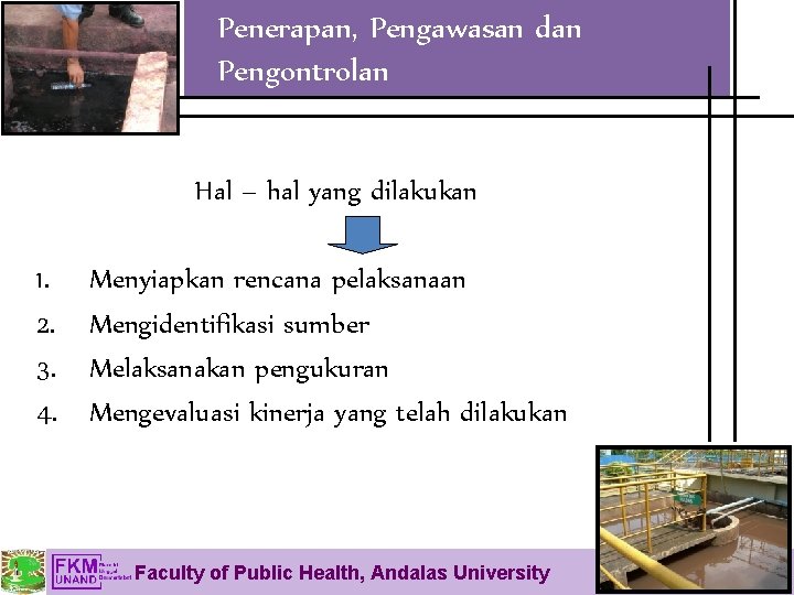 Penerapan, Pengawasan dan Pengontrolan Hal – hal yang dilakukan 1. 2. 3. 4. Menyiapkan