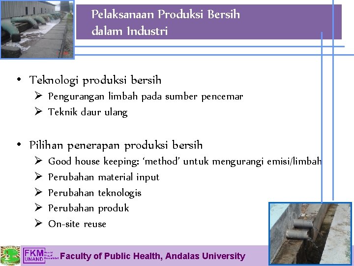 Pelaksanaan Produksi Bersih dalam Industri • Teknologi produksi bersih Ø Pengurangan limbah pada sumber