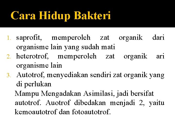 Cara Hidup Bakteri saprofit, memperoleh zat organik dari organisme lain yang sudah mati 2.