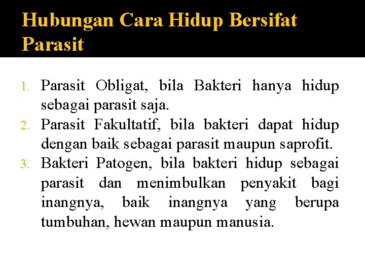 Hubungan Cara Hidup Bersifat Parasit Obligat, bila Bakteri hanya hidup sebagai parasit saja. 2.