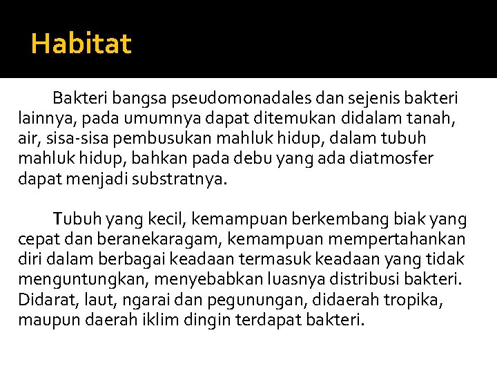 Habitat Bakteri bangsa pseudomonadales dan sejenis bakteri lainnya, pada umumnya dapat ditemukan didalam tanah,