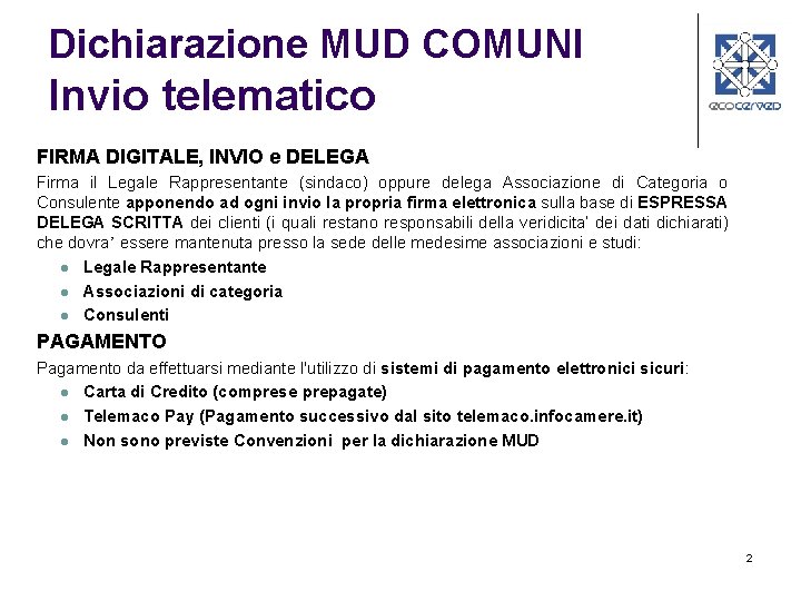 Dichiarazione MUD COMUNI Invio telematico FIRMA DIGITALE, INVIO e DELEGA Firma il Legale Rappresentante