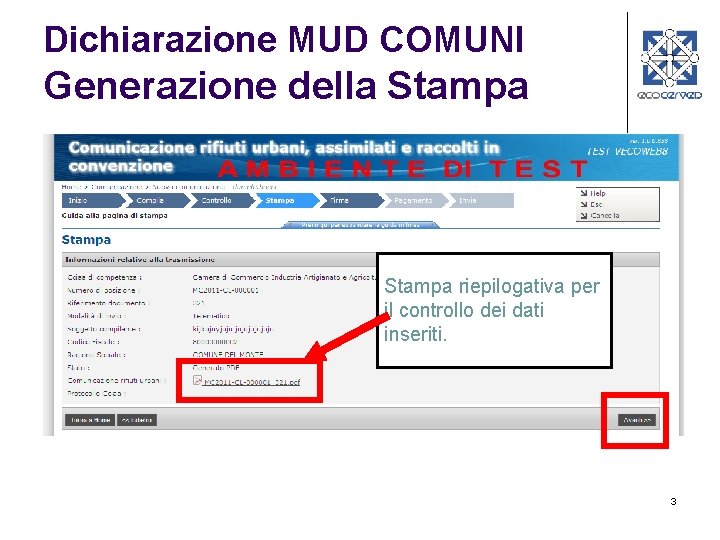 Dichiarazione MUD COMUNI Generazione della Stampa riepilogativa per il controllo dei dati inseriti. 3