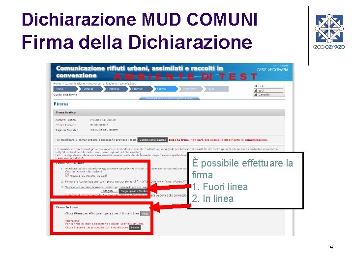 Dichiarazione MUD COMUNI Firma della Dichiarazione È possibile effettuare la firma 1. Fuori linea