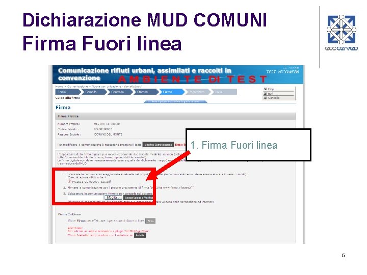 Dichiarazione MUD COMUNI Firma Fuori linea 1. Firma Fuori linea 5 