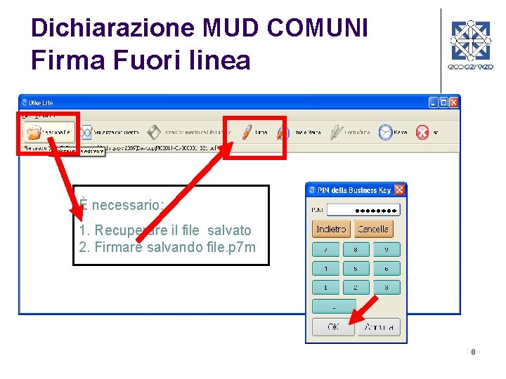 Dichiarazione MUD COMUNI Firma Fuori linea È necessario: 1. Recuperare il file salvato 2.