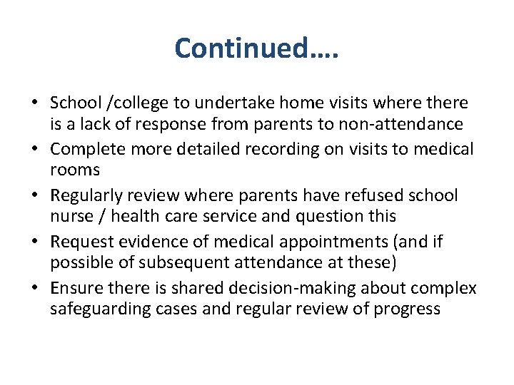 Continued…. • School /college to undertake home visits where there is a lack of